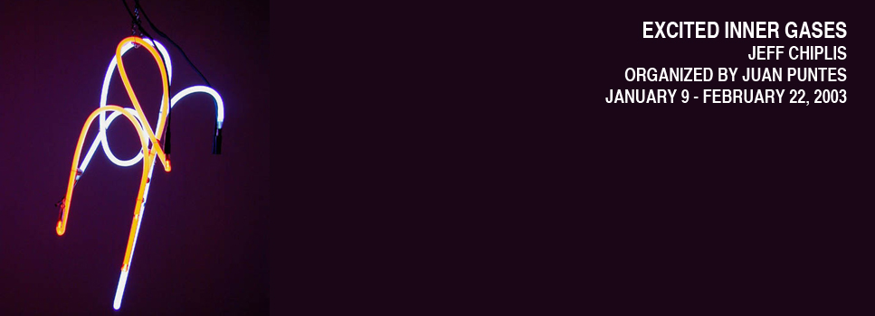 JEFF CHIPLIS: EXCITED INNER GASES, 2003