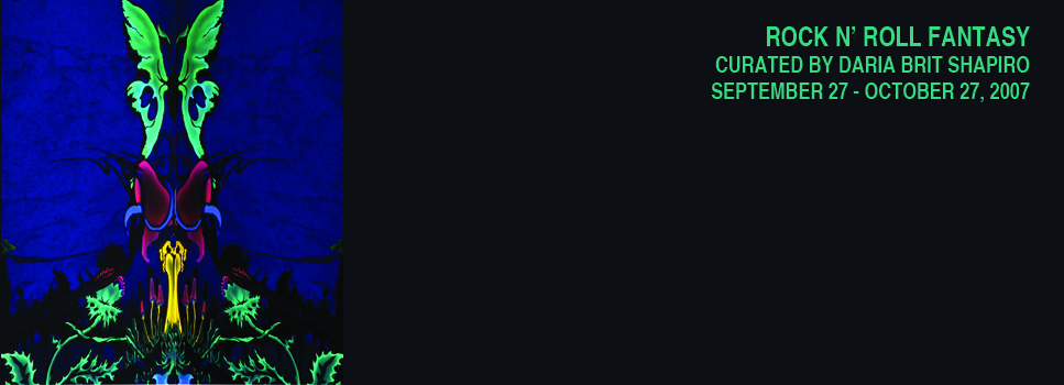 Rock N' Roll Fantasy, Curated by Daria Brit Shapiro, White Box, 2007