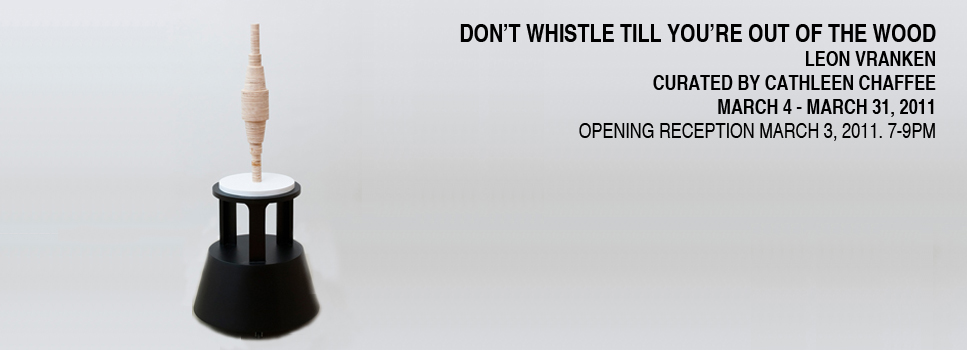 Don't Whistle Till You're Out of the Wood, 2011.