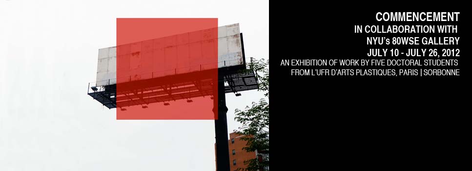 Commencement - In collaboration with NYU’s 80WSE Gallery, 2012